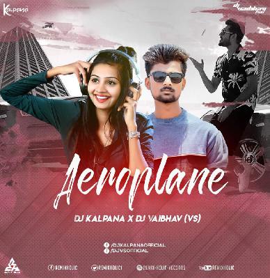 Aeroplane (Remix) - DJ Kalpana & DJ Vaibhav VS